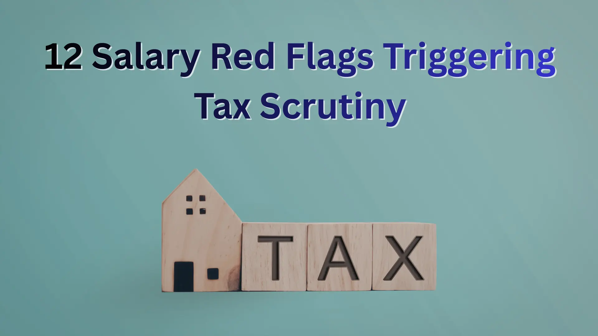 12 Salary Red Flags Triggering Tax Scrutiny